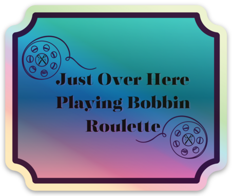 Bobbin Roulette Holographic Die Cut Sticker